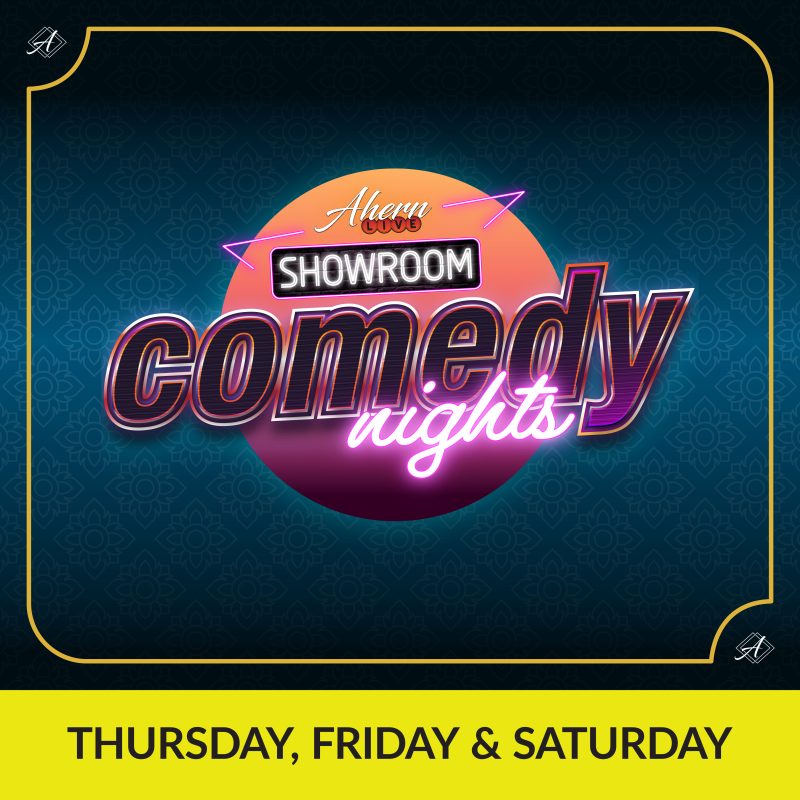 Ahern Live Showroom Comedy Nights