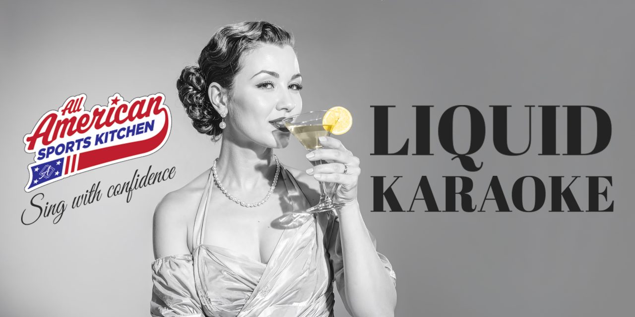 Liquid Karaoke at All American Sports Kitchen at Ahern Hotel